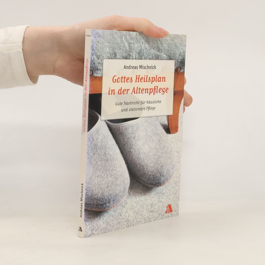 Andreas Mischnick Gottes Heilsplan in der Altenpflege