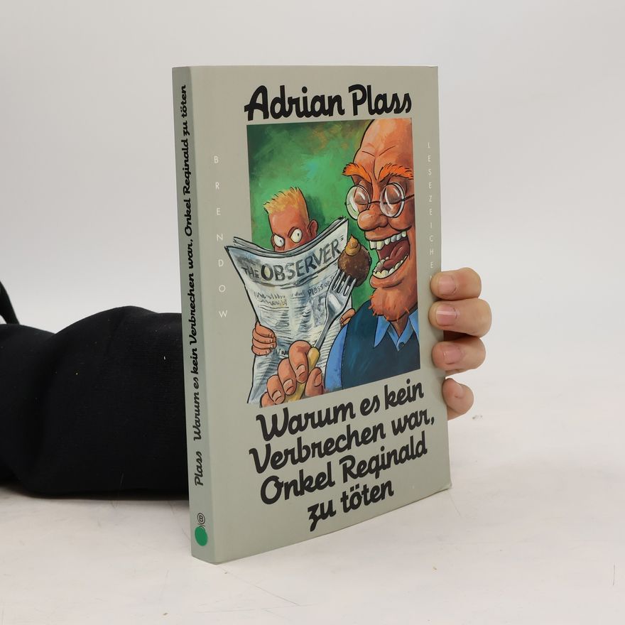 Christian Rendel Warum es kein Verbrechen war, Onkel Reginald zu töten