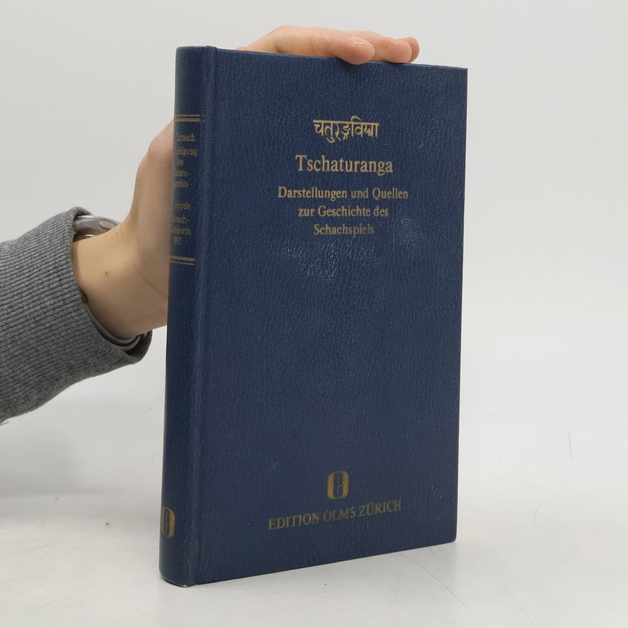 Collectif d'auteurs Tschaturanga Darstellungen und Quellen zur Geschichte des Schachspiels
