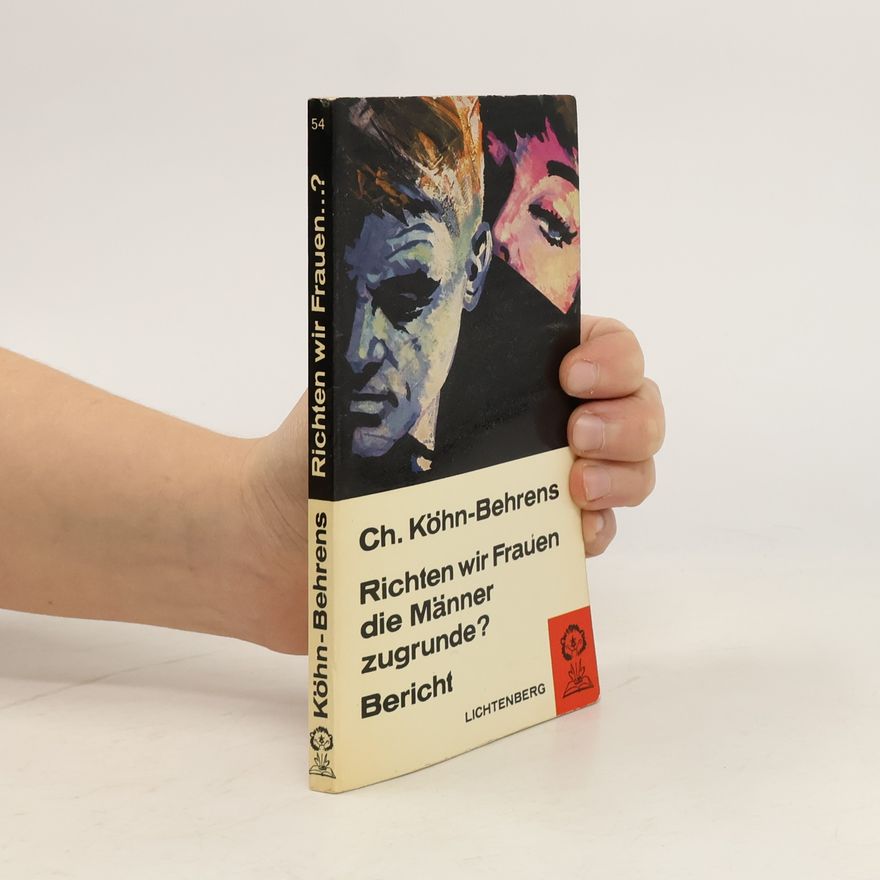 Charlotte Köhn Behrens Richten wir Frauen die Männer zugrunde?