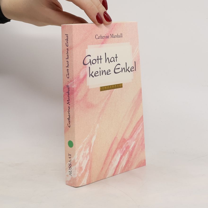 Catherine Marshall Gott hat keine Enkel