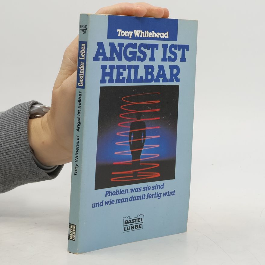Tony Whitehead Angst ist heilbar