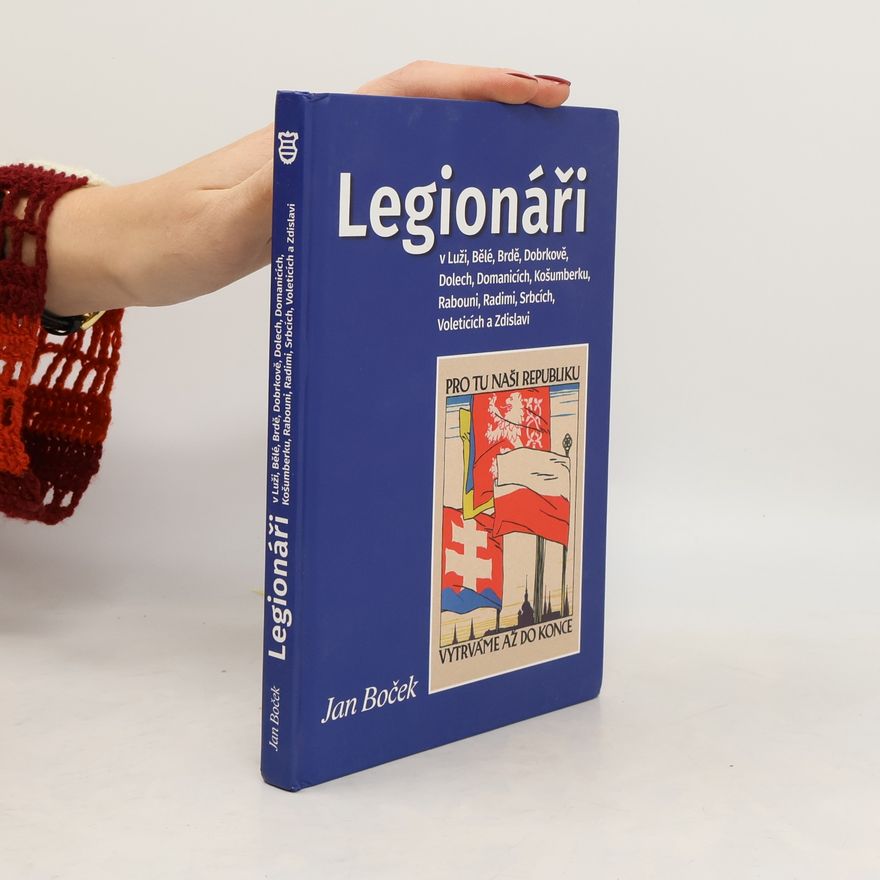 Jan Bocek Legionáři v Luži, Bělé, Brdě, Dobrkově, Dolech, Domanicích, Košumberku, Rabouni, Radimi, Srbcích, Voleticích a Zdislavi