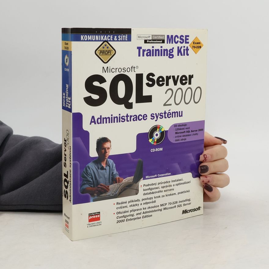 Microsoft Corporation Microsoft SQL Server 2000 : administrace systému MCSE Training Kit