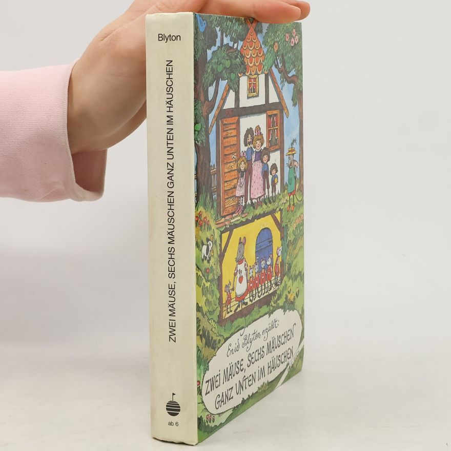 Enid Blyton Zwei Mäuse, sechs Mäuschen ganz unten im Häuschen