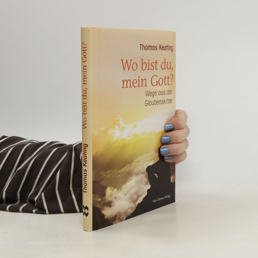 Thomas Keating Wo bist du, mein Gott?
