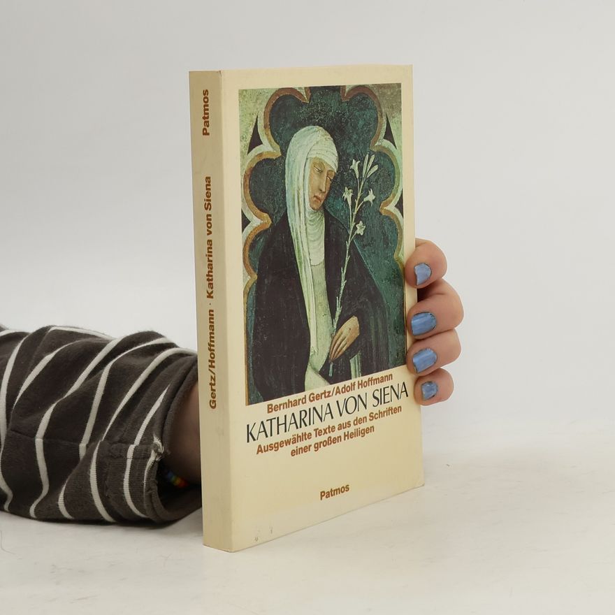 Katharina Ausgewählte Texte aus den Schriften einer grossen Heiligen