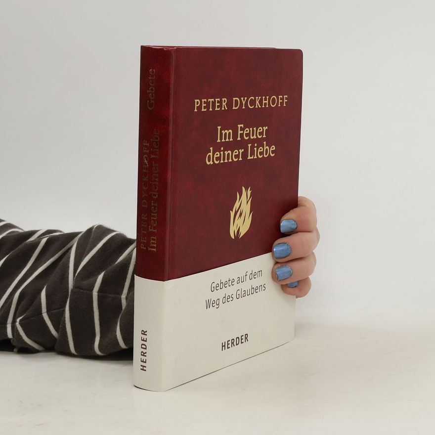 Peter Dyckhoff Im Feuer deiner Liebe