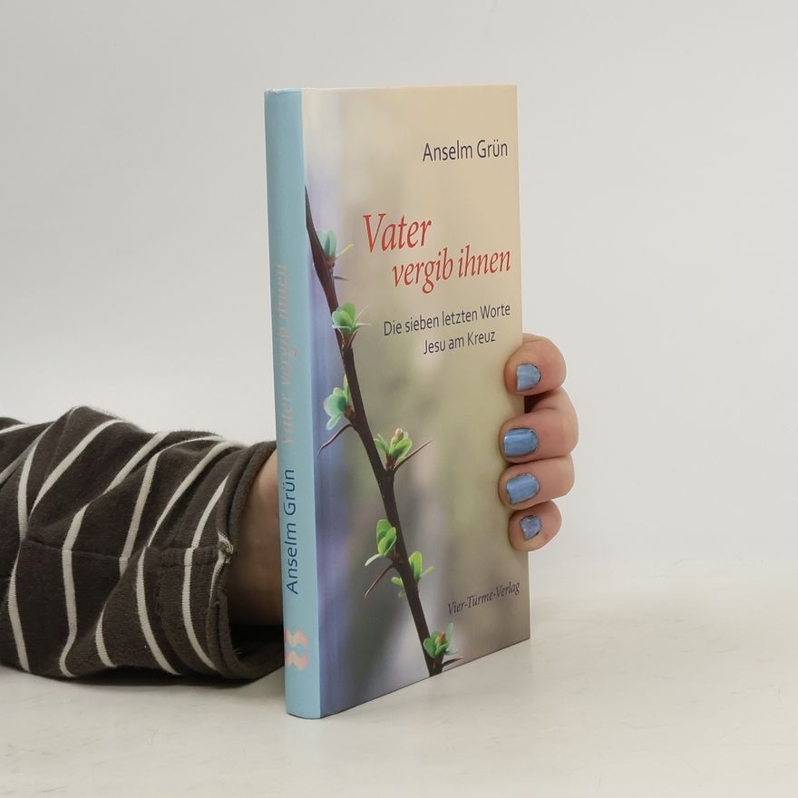 Anselm Grün Vater vergib ihnen