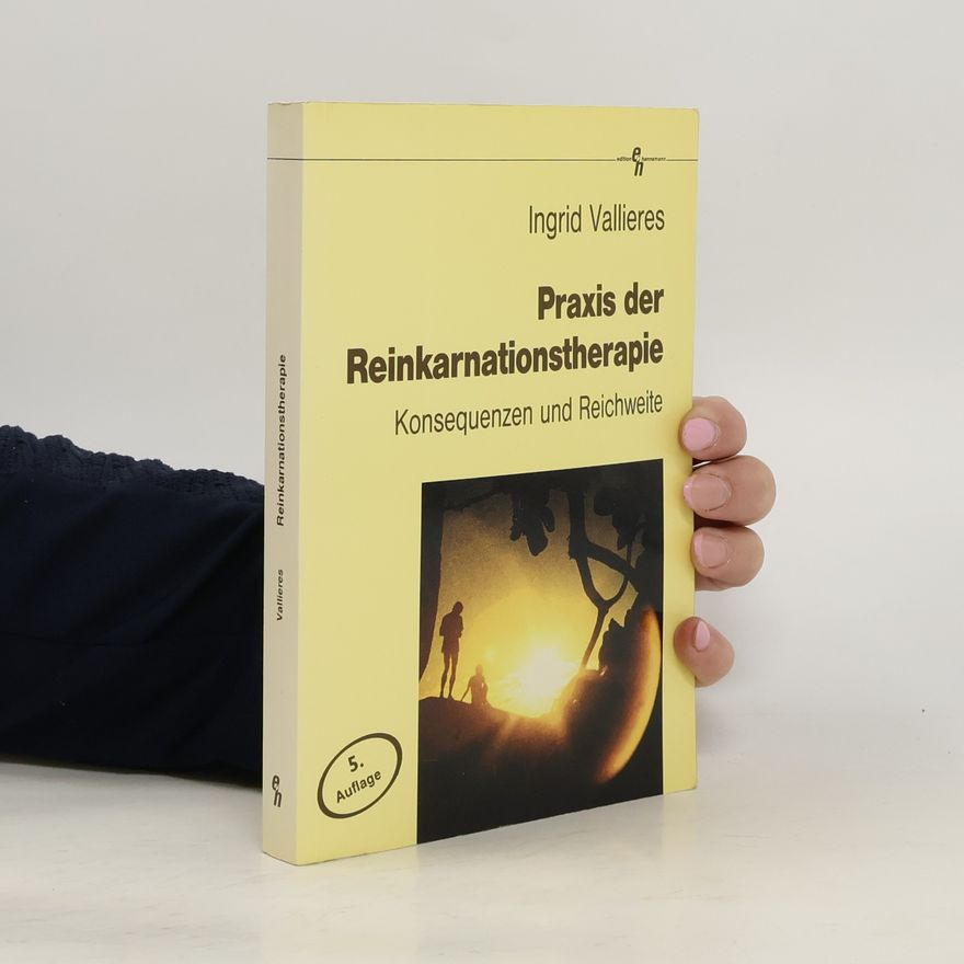 Ingrid Vallieres Praxis der Reinkarnationstherapie