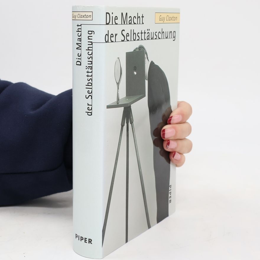 Guy Claxton Die Macht der Selbsttäuschung