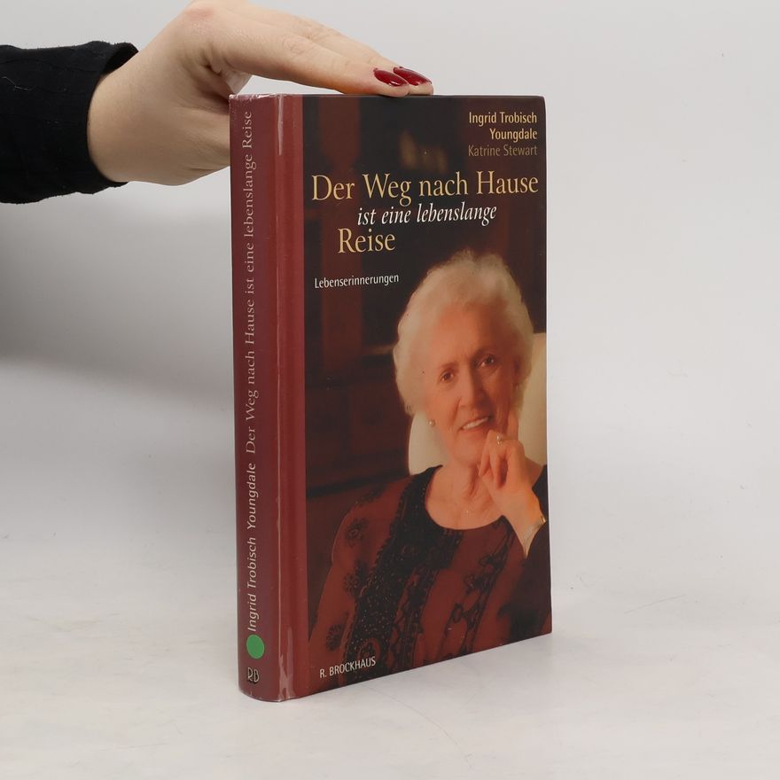 Ingrid Trobisch Der Weg nach Hause ist eine lebenslange Reise