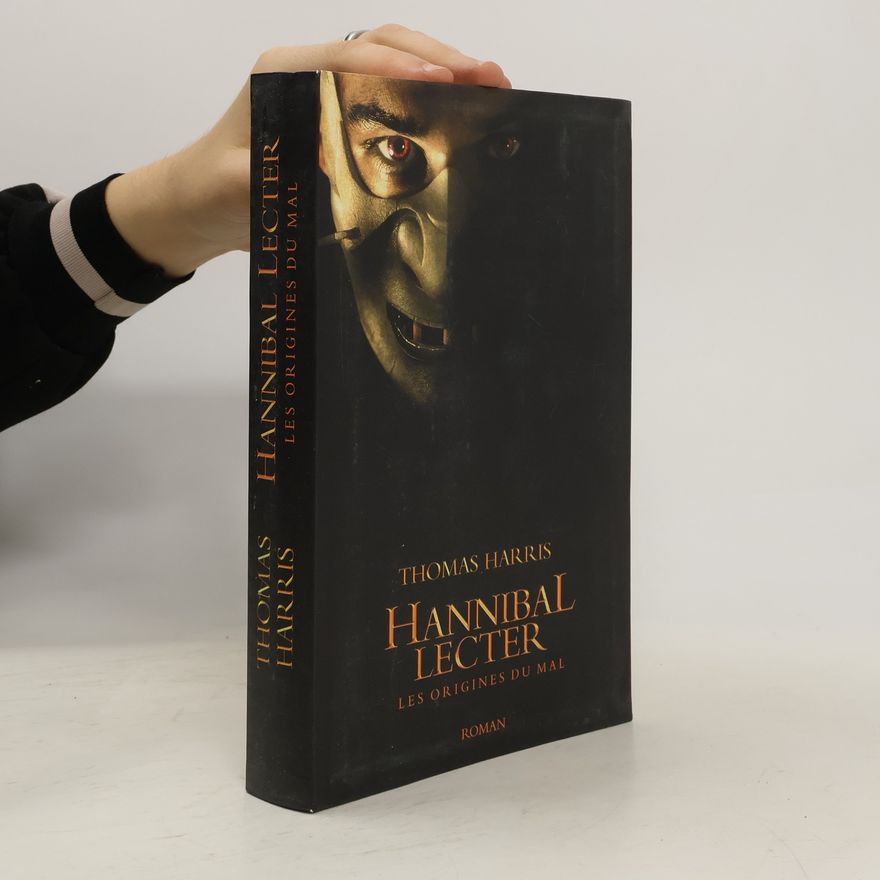 Thomas Harris Hannibal Lecter, les origines du mal