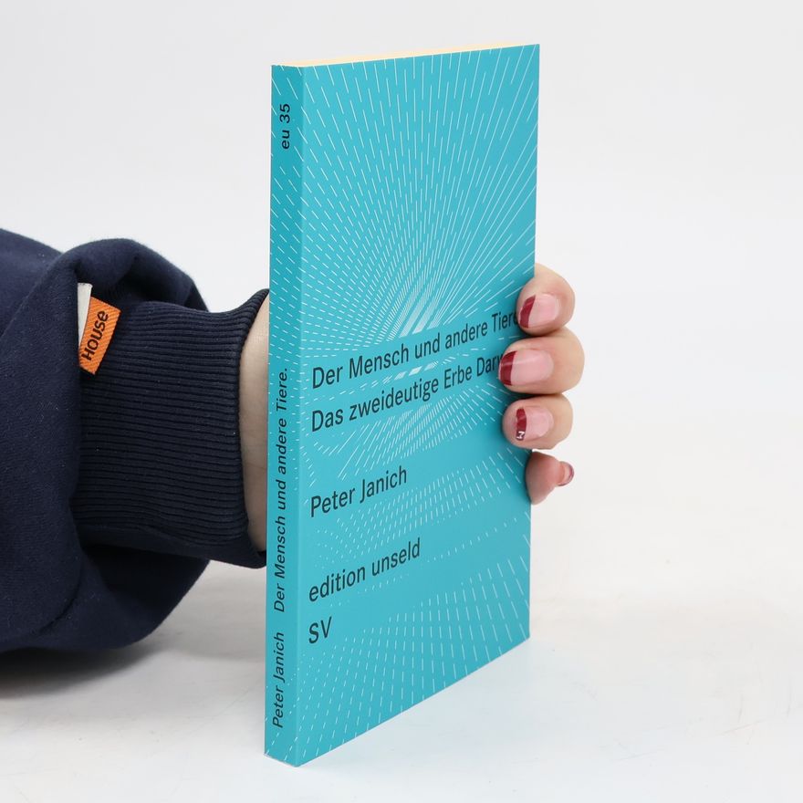 Peter Janich Der Mensch und andere Tiere