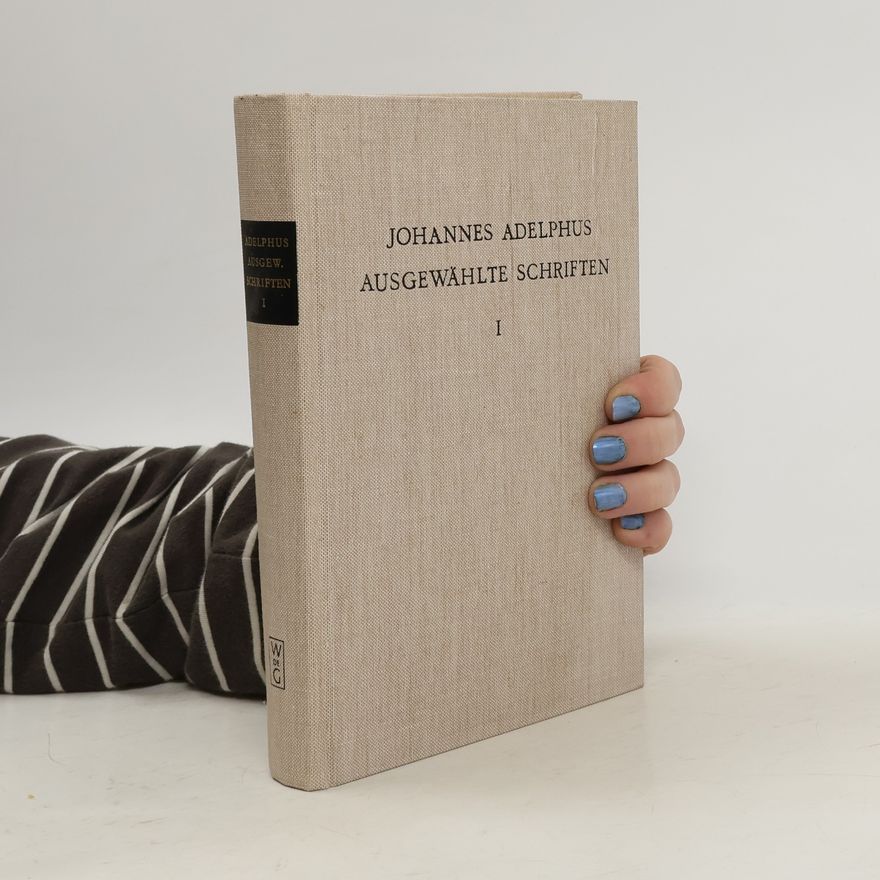Johannes Adelphus Ausgewählte Schriften