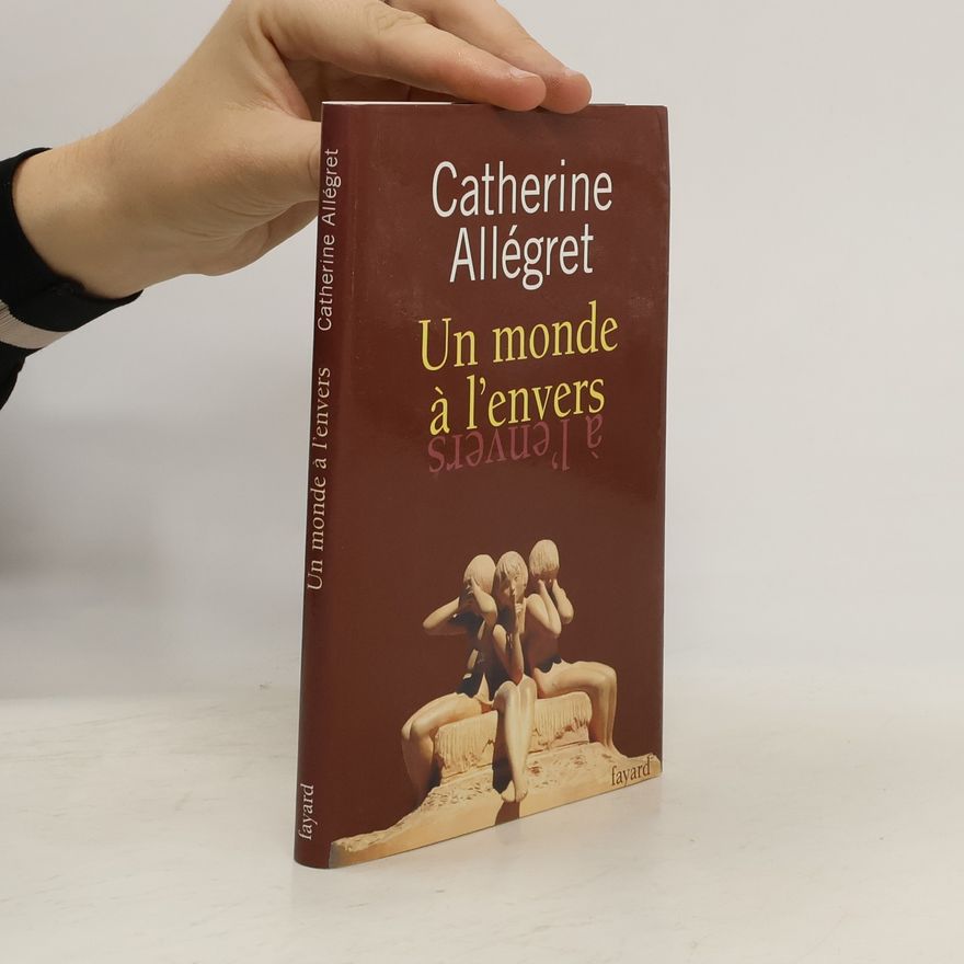 Catherine Allégret Un monde à l'envers