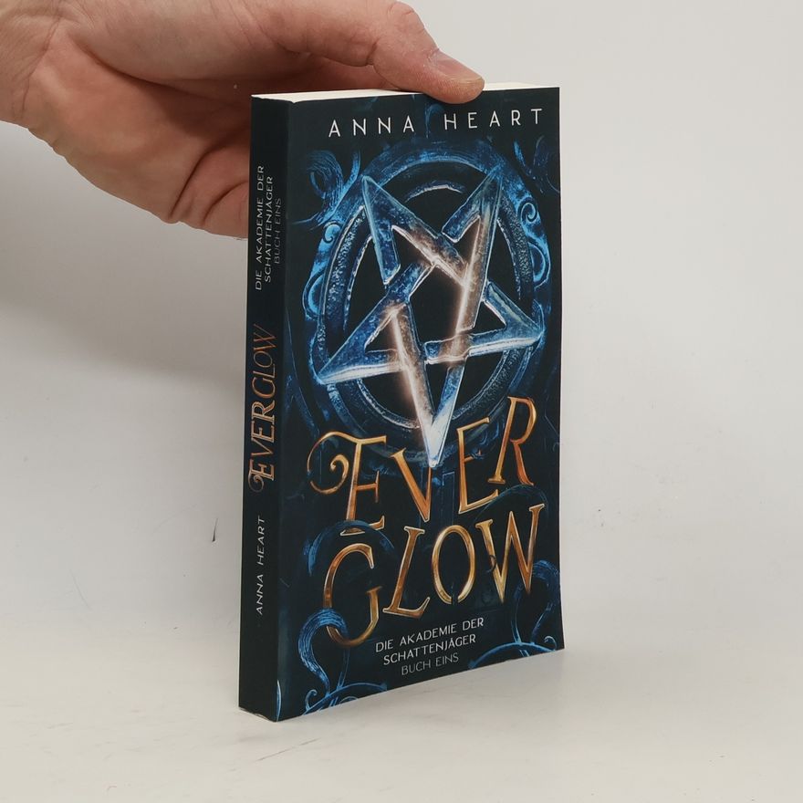 Anna Heart Everglow (Die Akademie der Schattenjäger, Band 1)