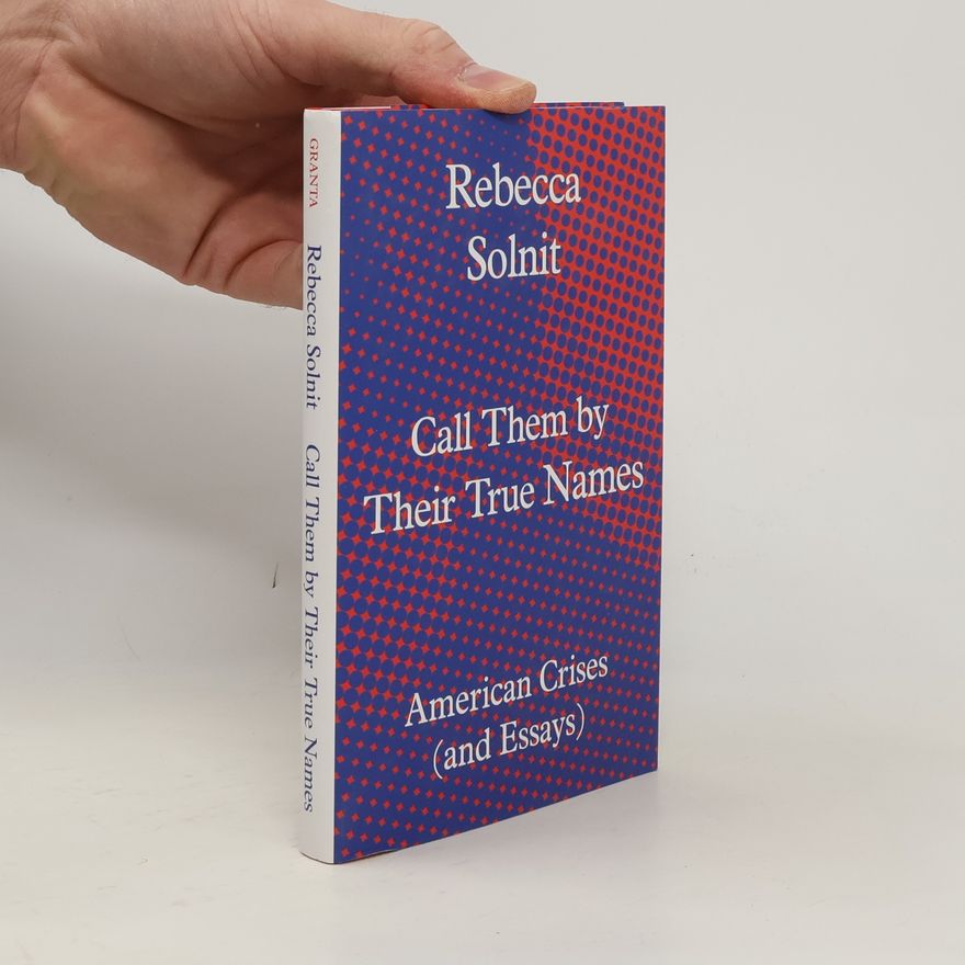 Rebecca Solnitová Call Them by Their True Names
