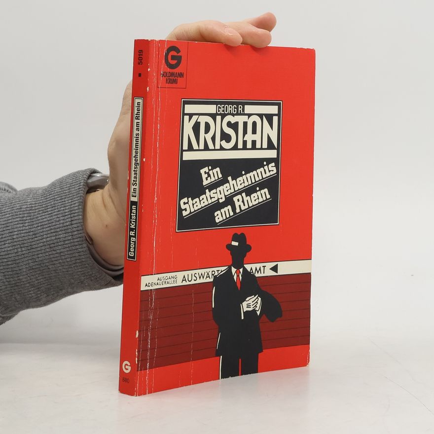 Georg R. Kristan Ein Staatsgeheimnis am Rhein