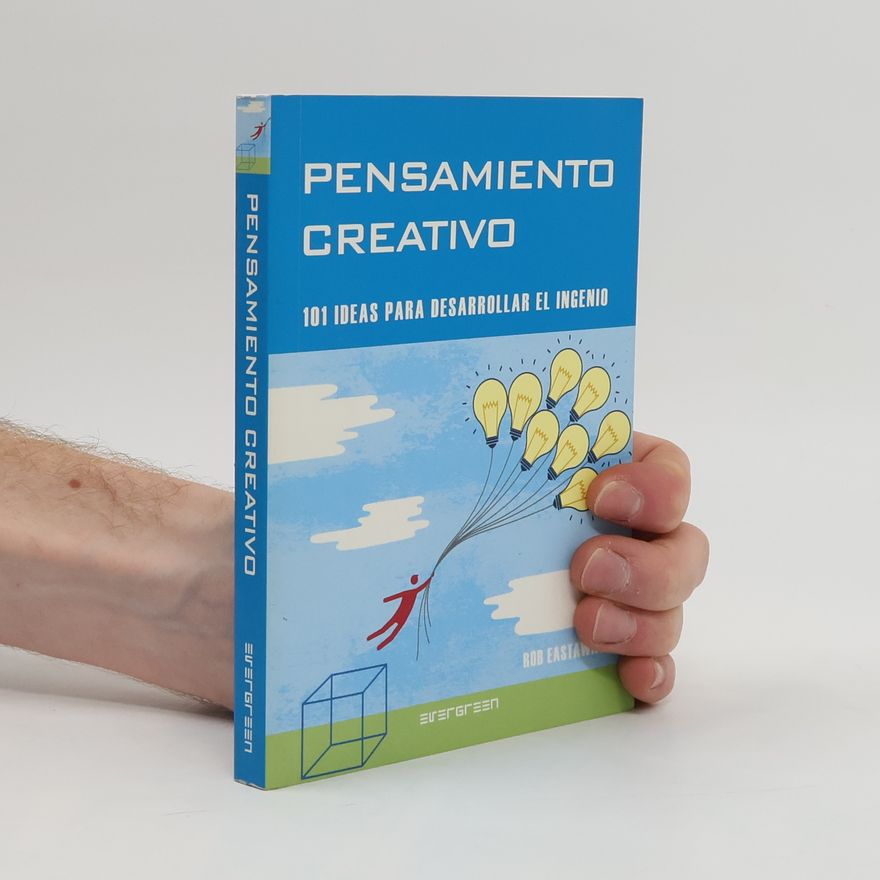 Rob Eastaway Evergreen: Pensamiento creativo 101 ideas para desarrollar el ingenio