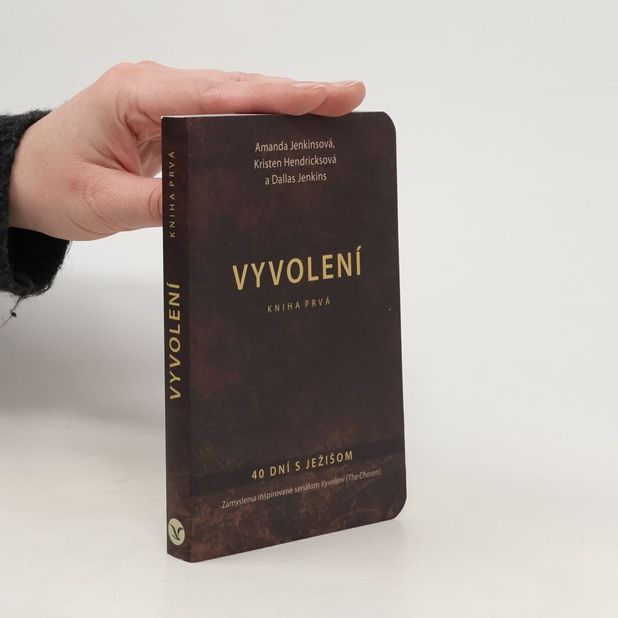 Various authors Vyvolení. Kniha prvá : 40 dní s Ježišom