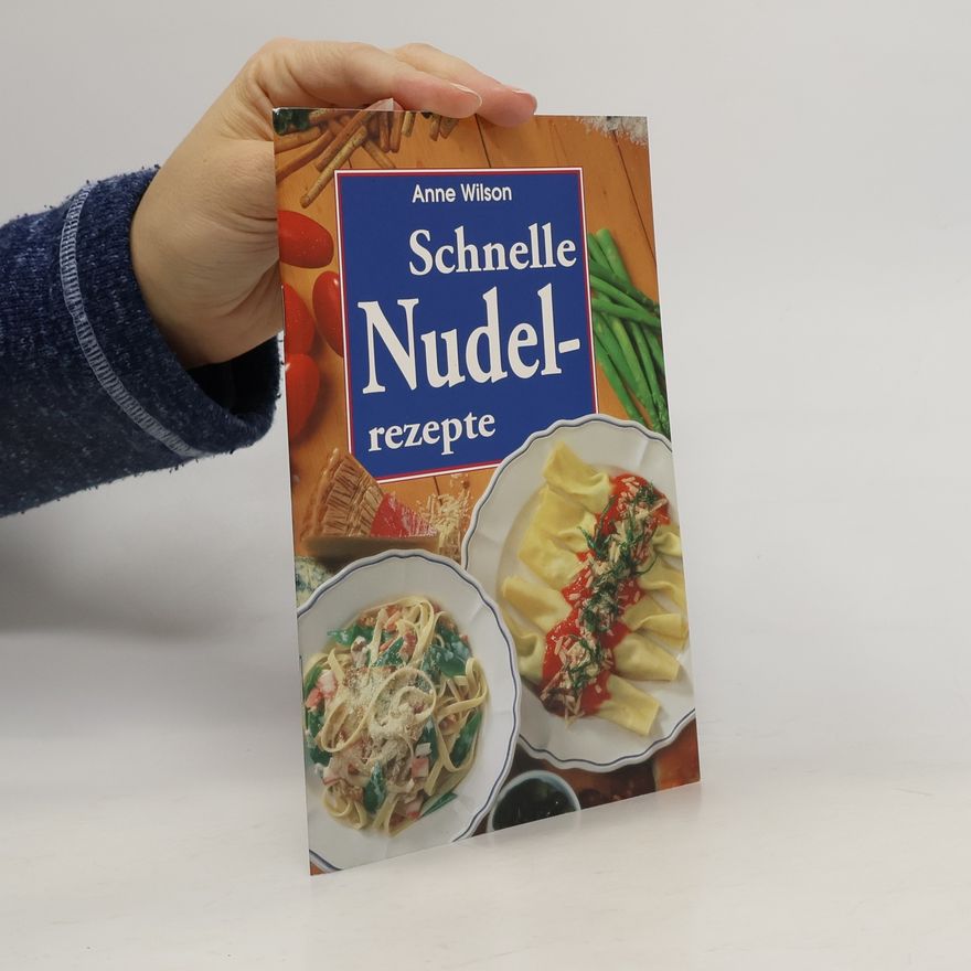Anne Wilson Schnelle Nudelrezepte