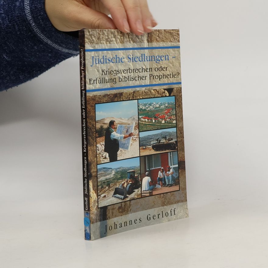 Johannes Gerloff Jüdische Siedlungen: Kriegsverbrechen oder Erfüllung biblischer Prophetie?