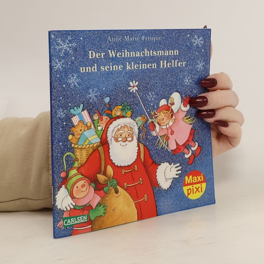 Anne-Marrie Frisque Maxi pixi: Der Weihnachtsmann und seine kleinen Helfer