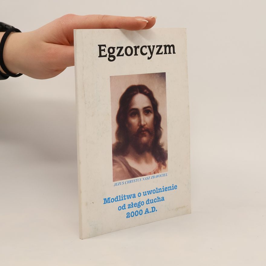 Various authors Egzorcyzm. Modlitwa o uwolnienie od złego ducha 2000 A.D.