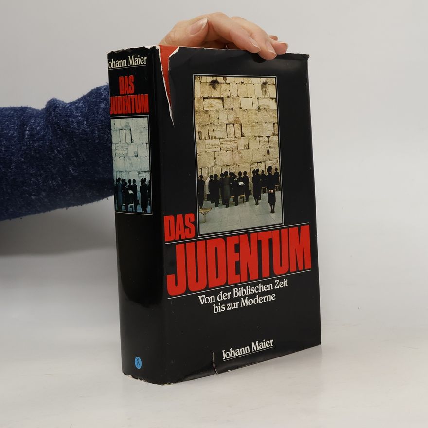 Johann Maier Das Judentum: Von der Biblischen Zeit bis zur Moderne