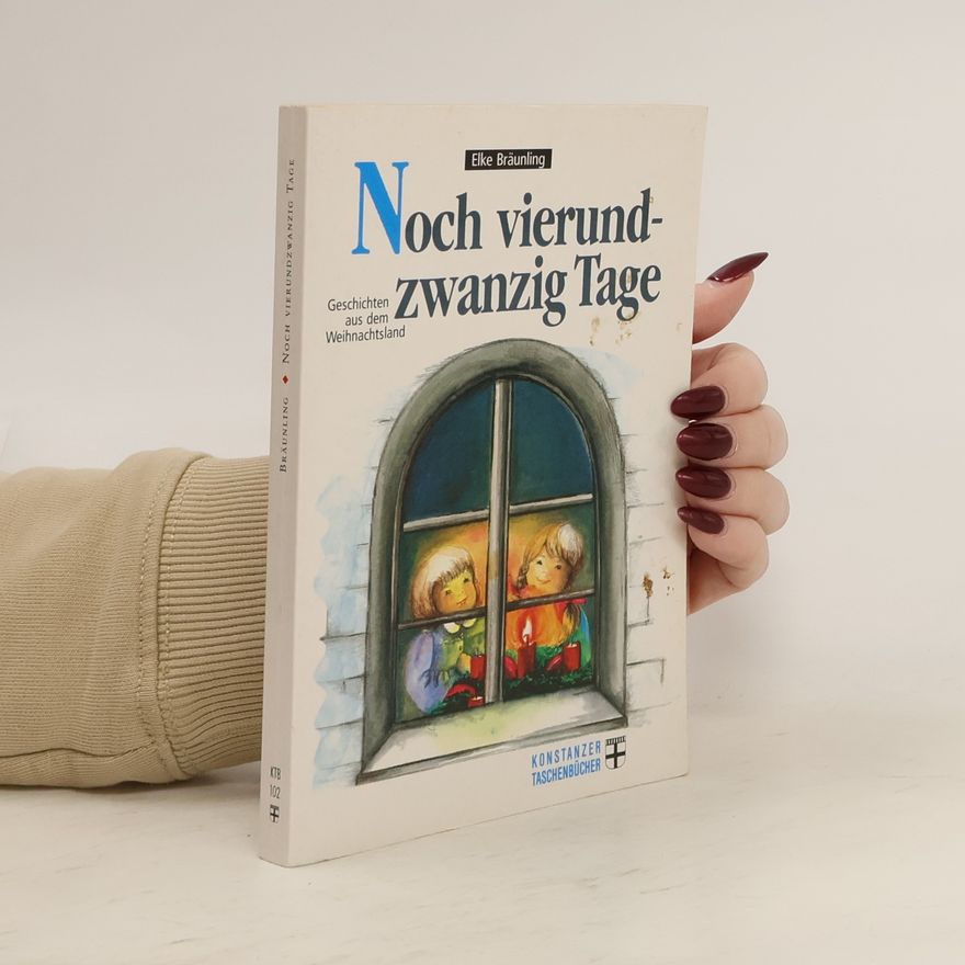 Elke Bräunling Noch vierundzwanzig Tage ... : Geschichten aus dem Weihnachtsland