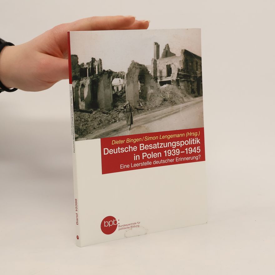 Dieter Bingen Deutsche Besatzungspolitik in Polen 1939-1945