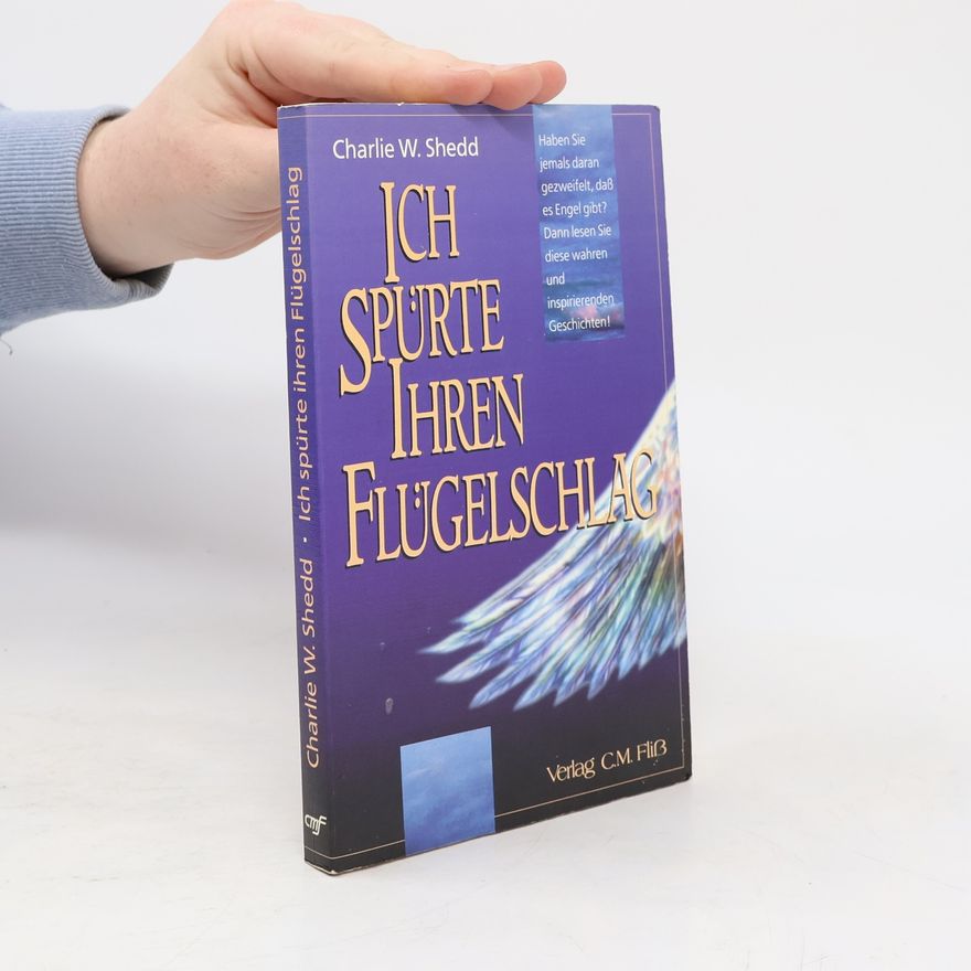 Charlie W. Shedd Ich spürte ihren Flügelschlag
