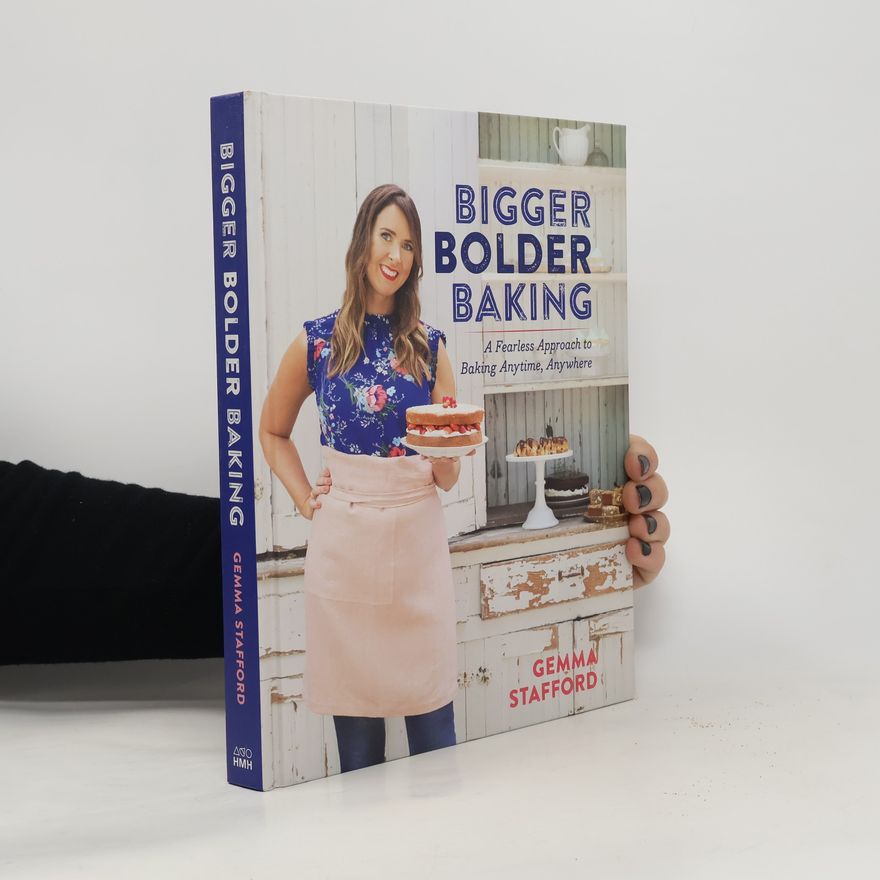 Stafford Gemma Stafford Bigger Bolder Baking