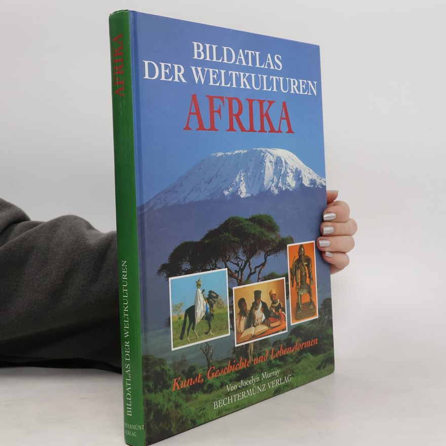 Jocelyn. Murray Bildatlas der Weltkulturen. Afrika. Kunst, Geschichte und Lebensformen.