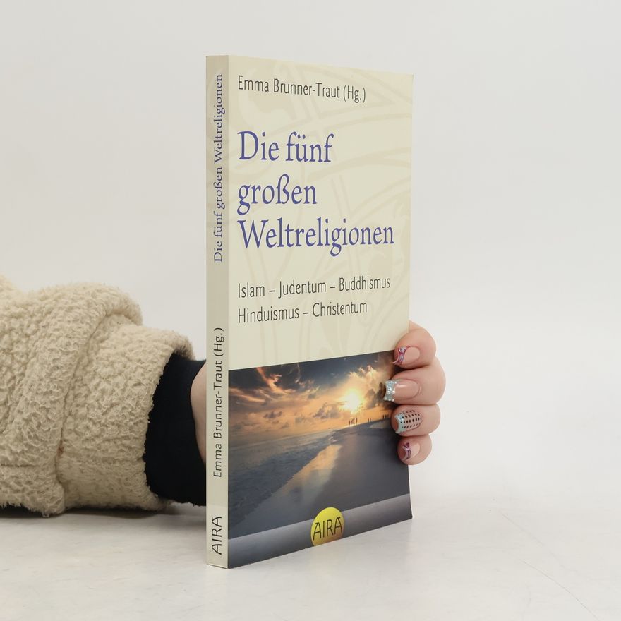 Emma Brunner-Traut Die fünf großen Weltreligionen