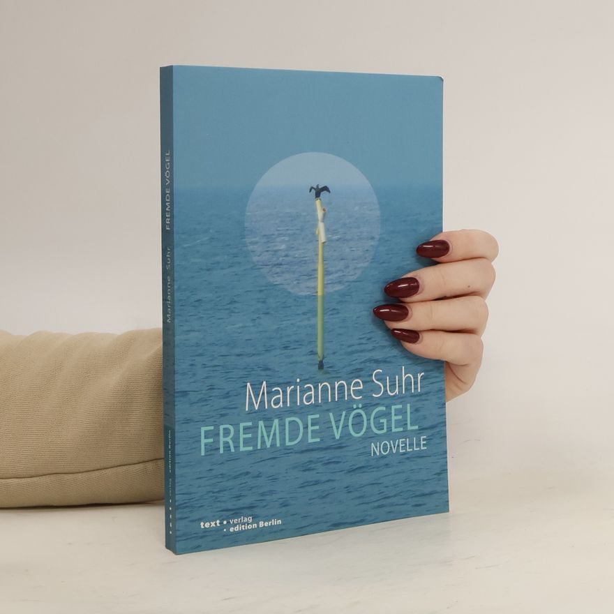 Marianne Suhr Fremde Vögel