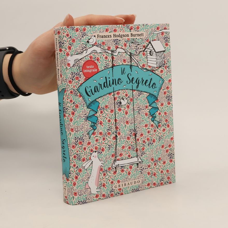 Frances Hodgson Burnett Il giardino segreto. Ediz. integrale