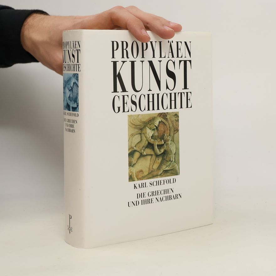 Karl Schefold Propyläen-Kunstgeschichte. Die Griechen und ihre Nachbarn