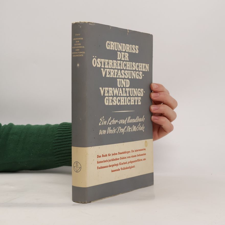 Otto Stolz Grundriss der österreichischen Verfassungs - und Verwaltungsgeschichte