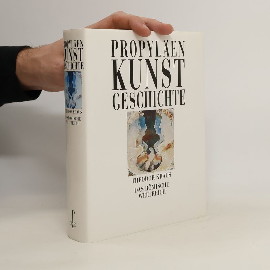 Theodor Kraus Propyläen-Kunstgeschichte. Das Römische Weltreich