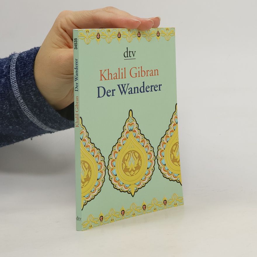 H̱alīl Ǧibrān Der Wanderer