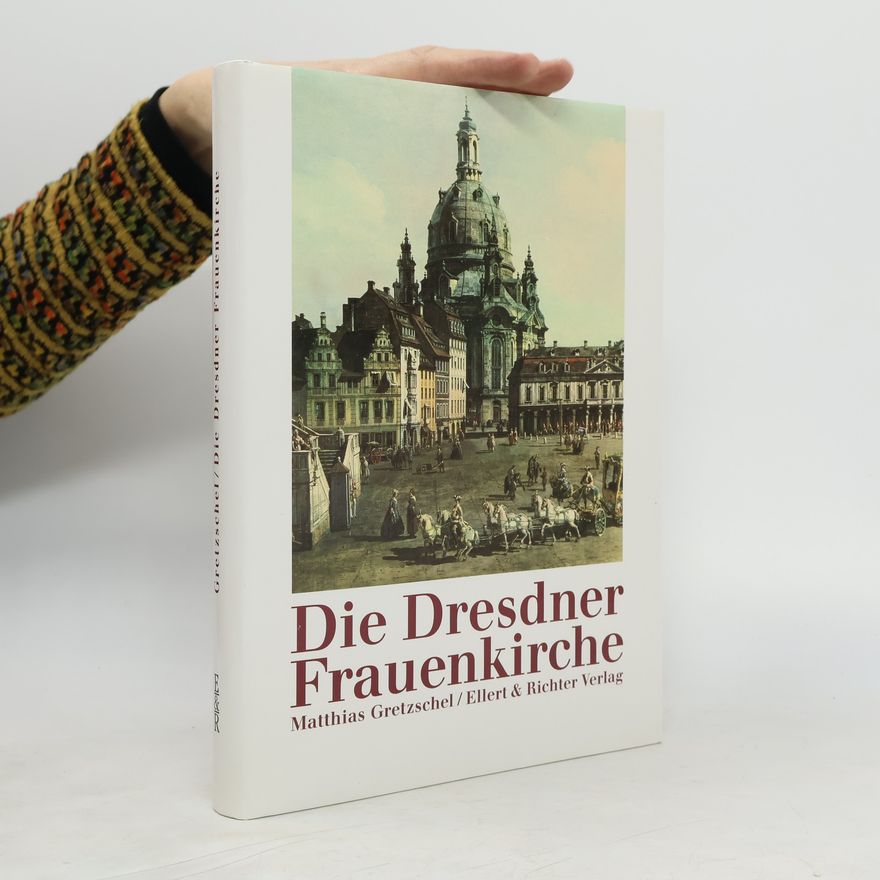 Matthias Gretzschel Die Dresdner Frauenkirche