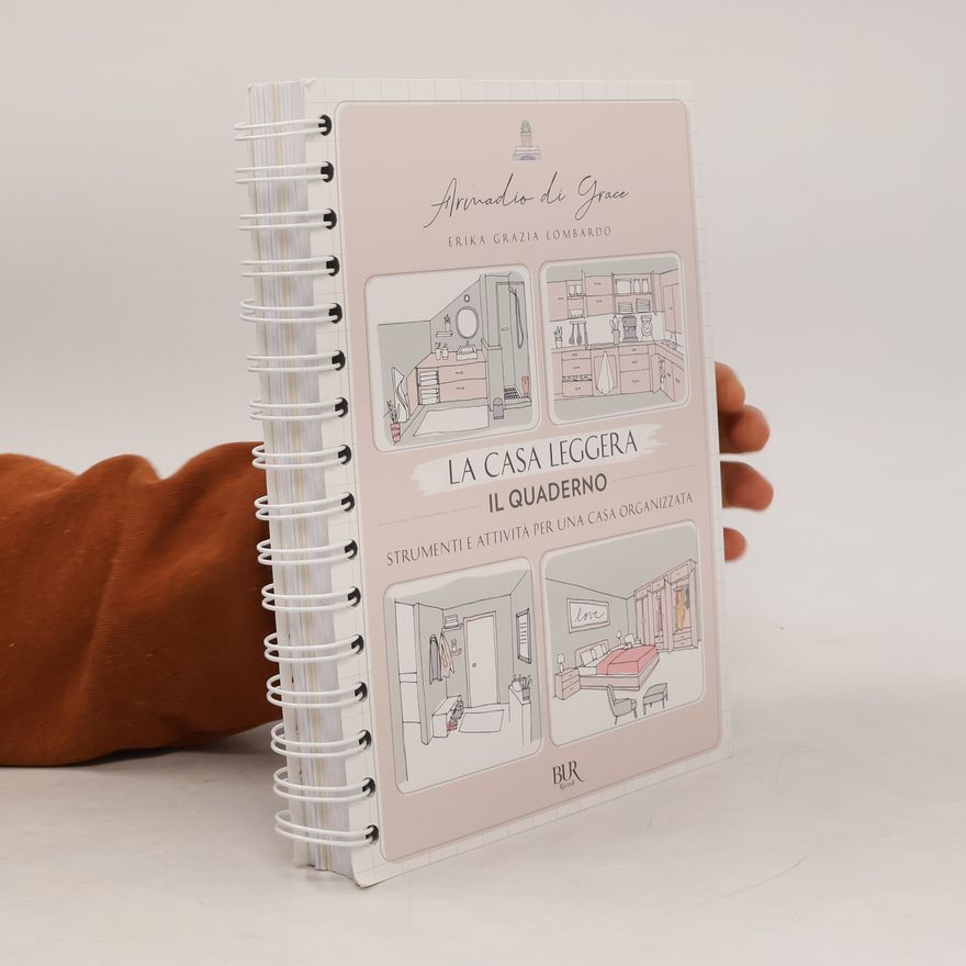 Erika Grazia Lombardo La casa leggera. Il quaderno. Strumenti e attività per una casa organizzata. Ediz. illustrata