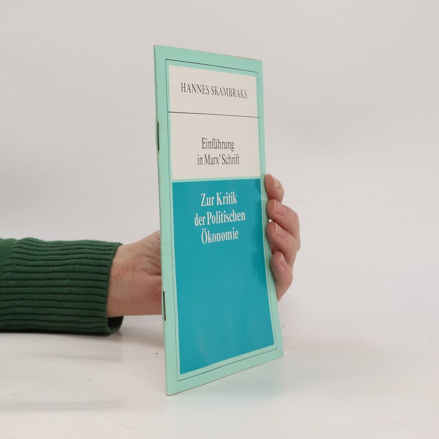Hannes Skambraks Einführung in Marx' Schrift "Zur Kritik der politischen Ökonomie"