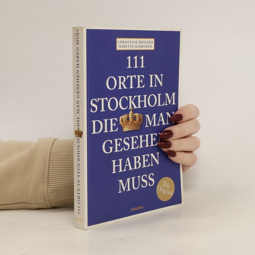 Christiane Bröcker 111 Orte in Stockholm, die man gesehen haben muss