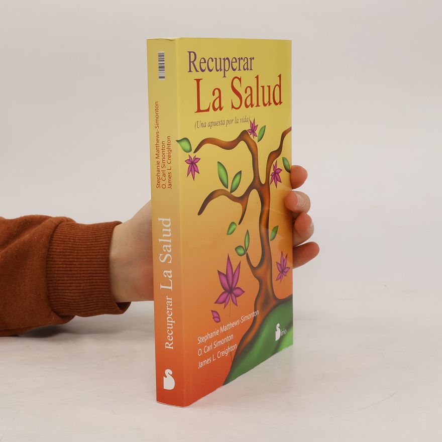 O. Carl Simonton Recuperar la Salud