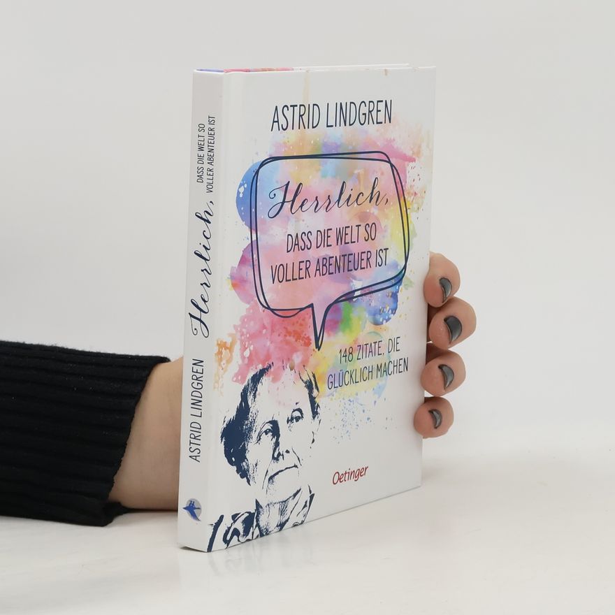 Astrid Lindgren Herrlich, dass die Welt so voller Abenteuer ist