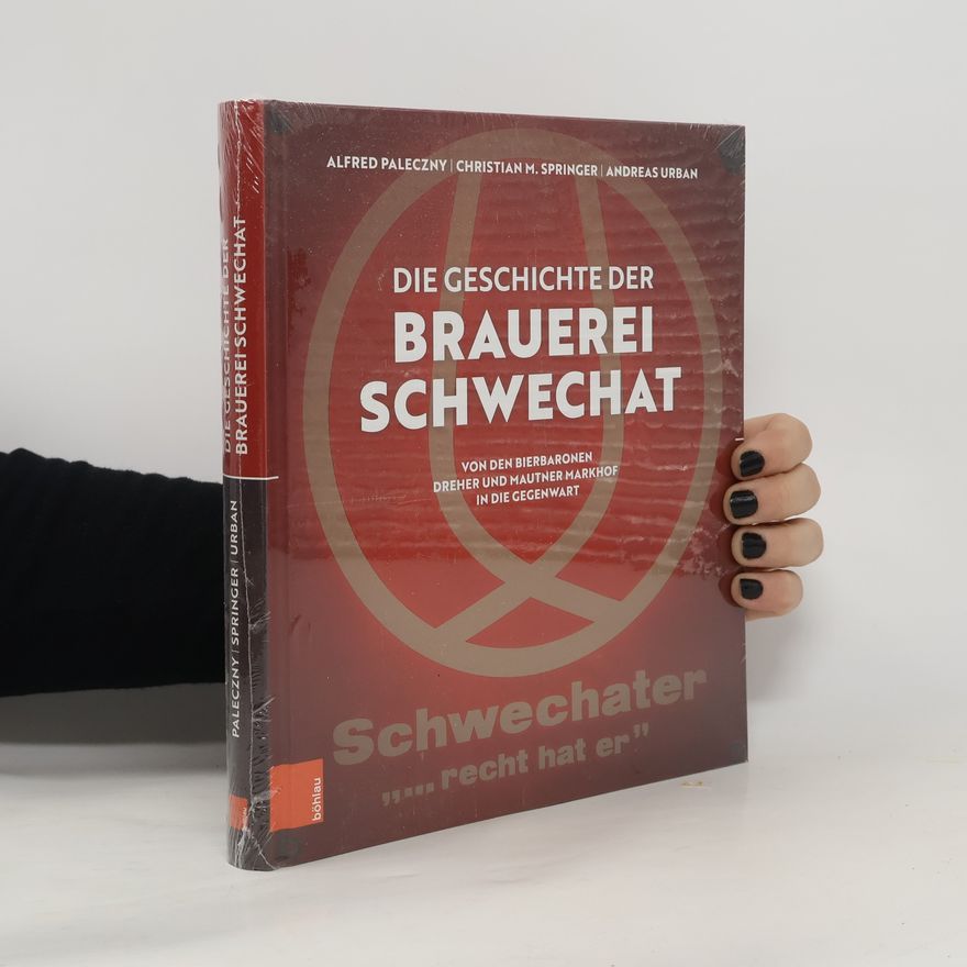 Christian M. Springer Die Geschichte der Brauerei Schwechat