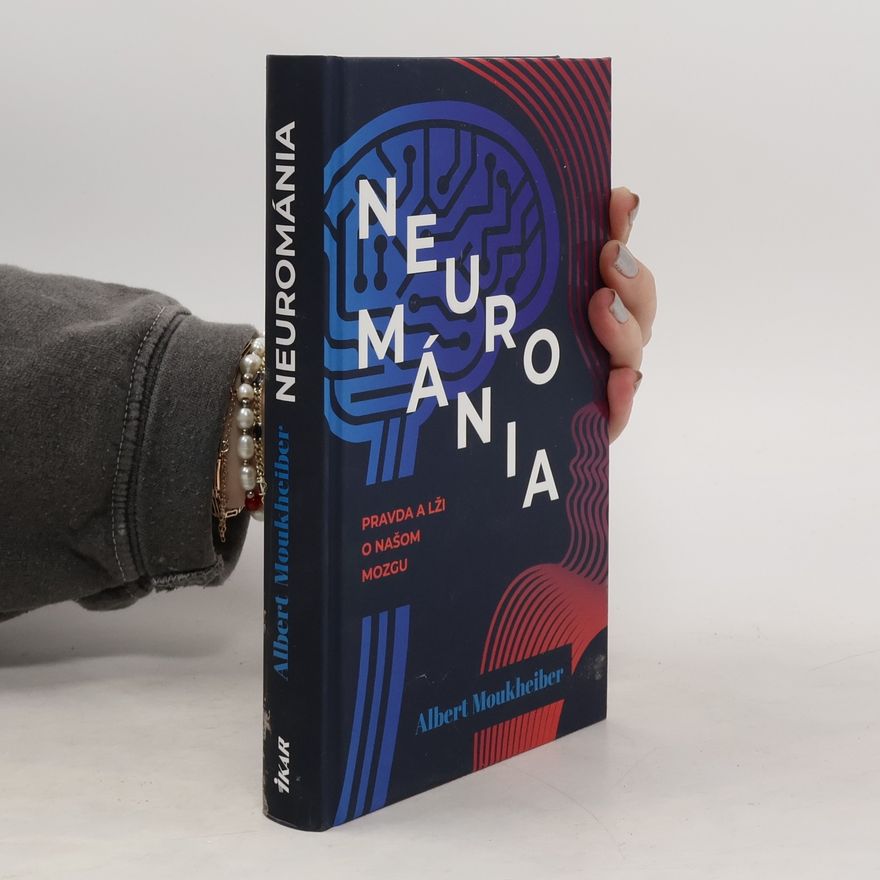 Albert Moukheiber Neurománia: Pravda a lži o našom mozgu